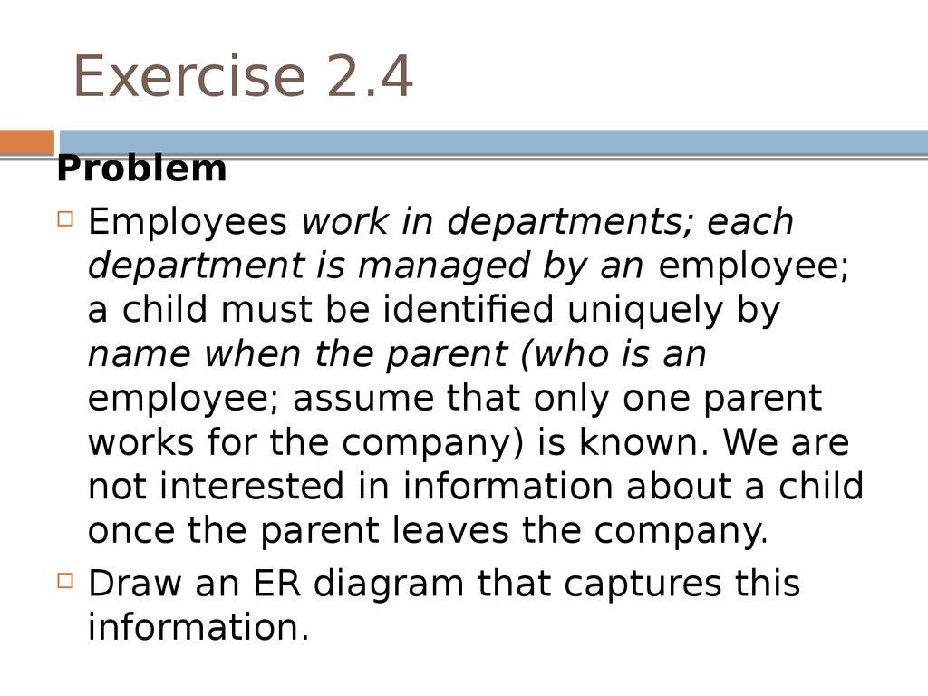 Practice Exercises. Database Design. Relational Model with Er Diagram Exercise