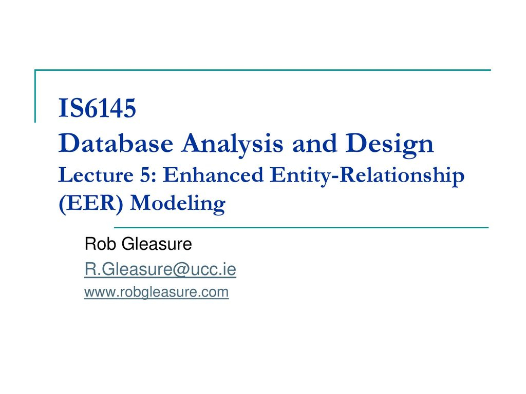 Is6145 Database Analysis And Design Lecture 5: Enhanced pertaining to Entity Relationship Analysis